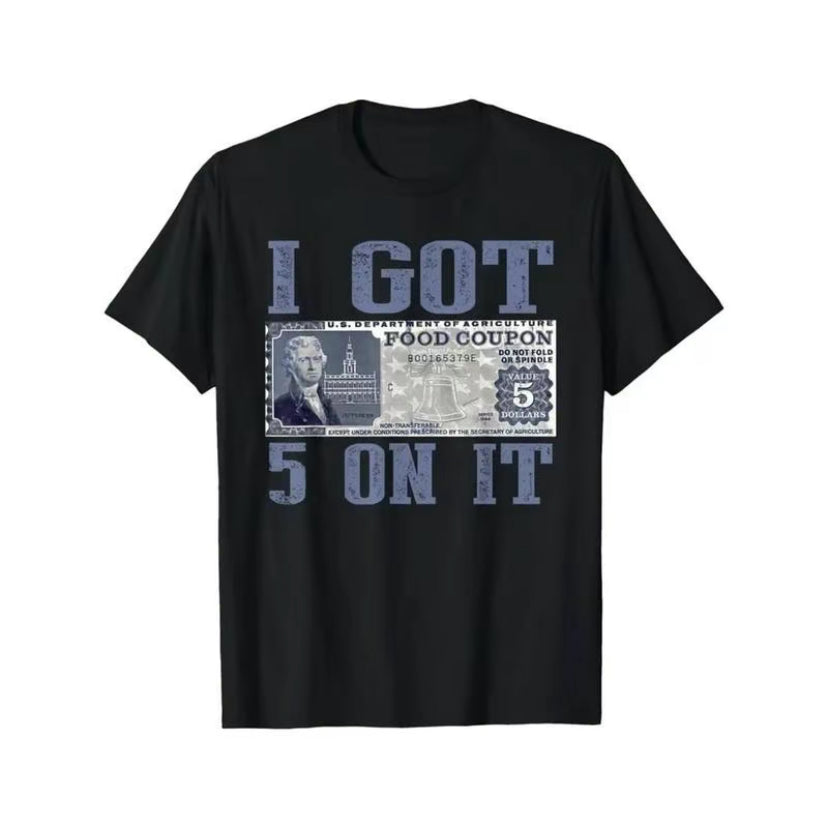 I Got $5 On It Vintage T-Shirt/Sweatshirt/Hoodie