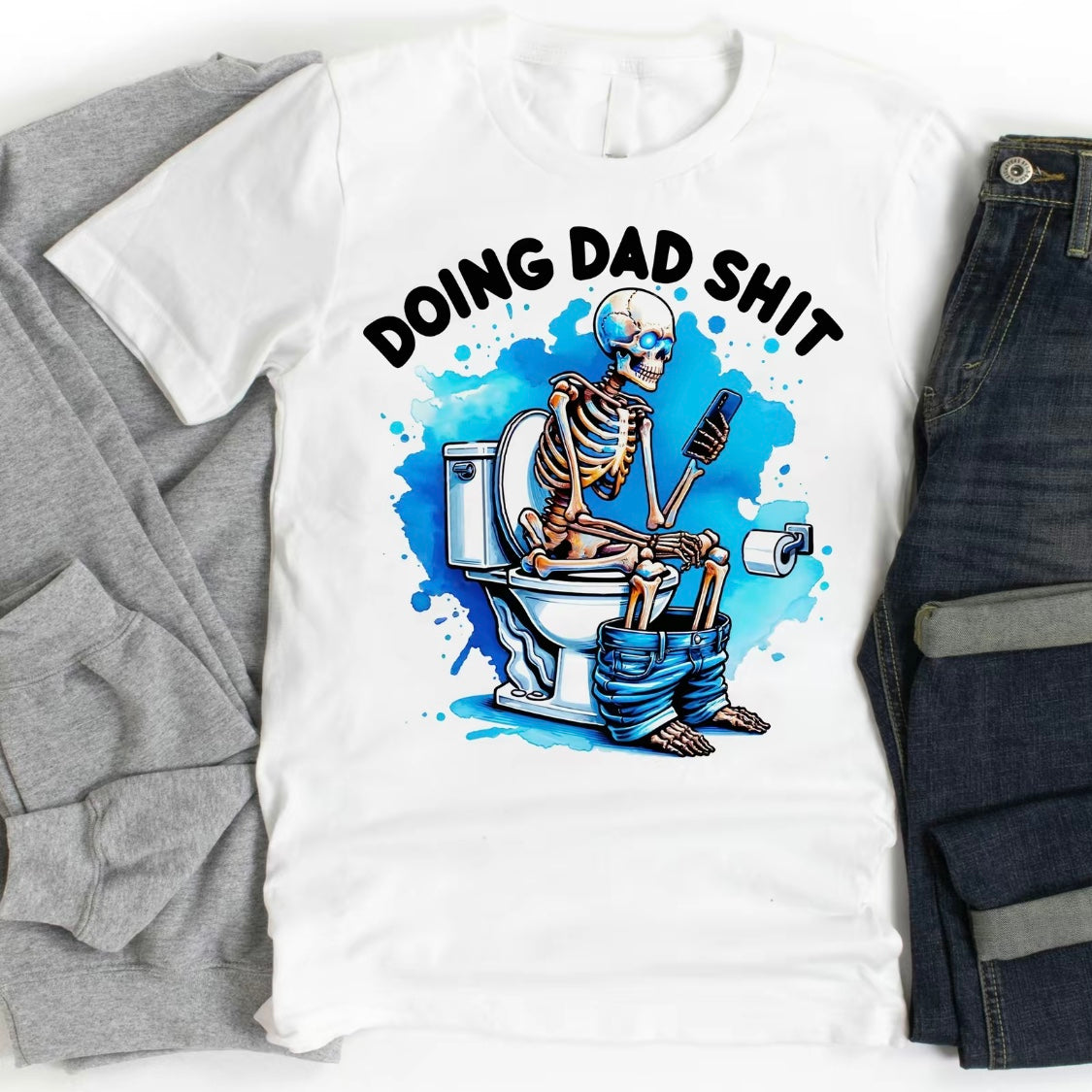 Skeleton Doing Dad Sh!t T-Shirt/Sweatshirt/Hoodie