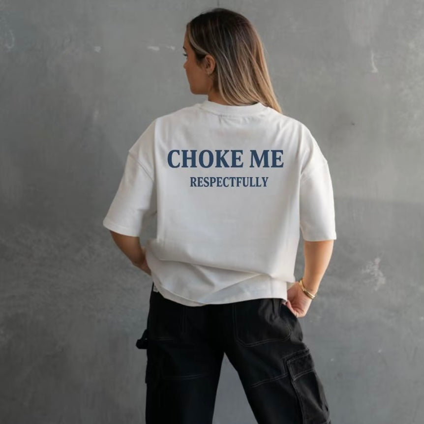 Choke me Respectfully T-Shirt/Sweatshirt/Hoodie