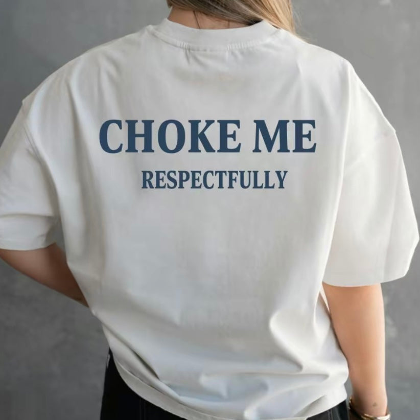 Choke me Respectfully T-Shirt/Sweatshirt/Hoodie