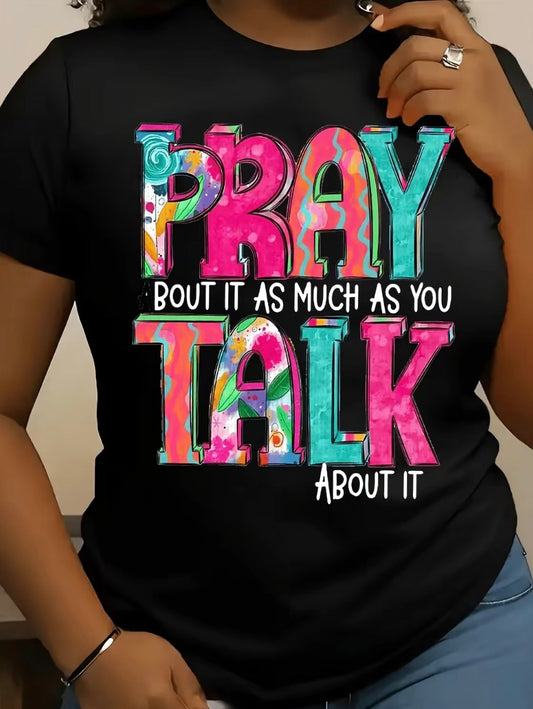 Pray About It As Much As You Talk About It T-Shirt/Sweatshirt/Hoodie