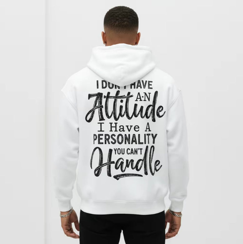 I Don't Have An Attitude Unisex T-Shirt/Sweatshirt/Hoodie