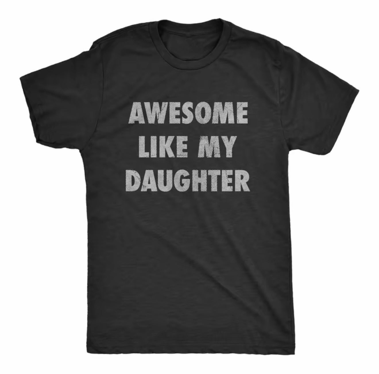 Awesome Like My Daughter Father's Day Gift T-Shirt/Sweatshirt/Hoodie