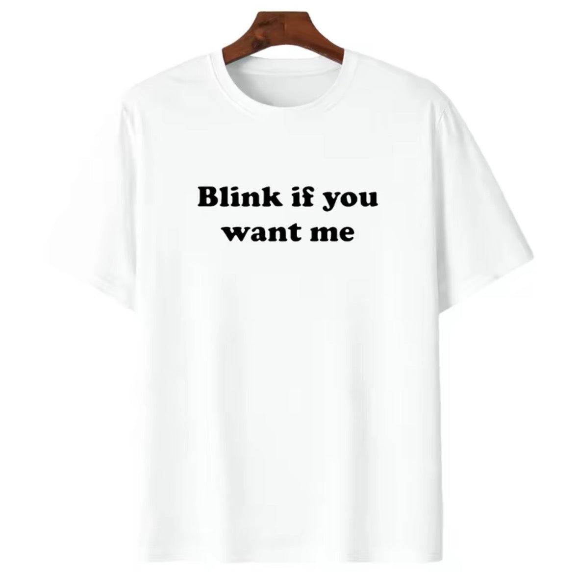 Blink If You Want Me T-Shirt/Sweatshirt/Hoodie