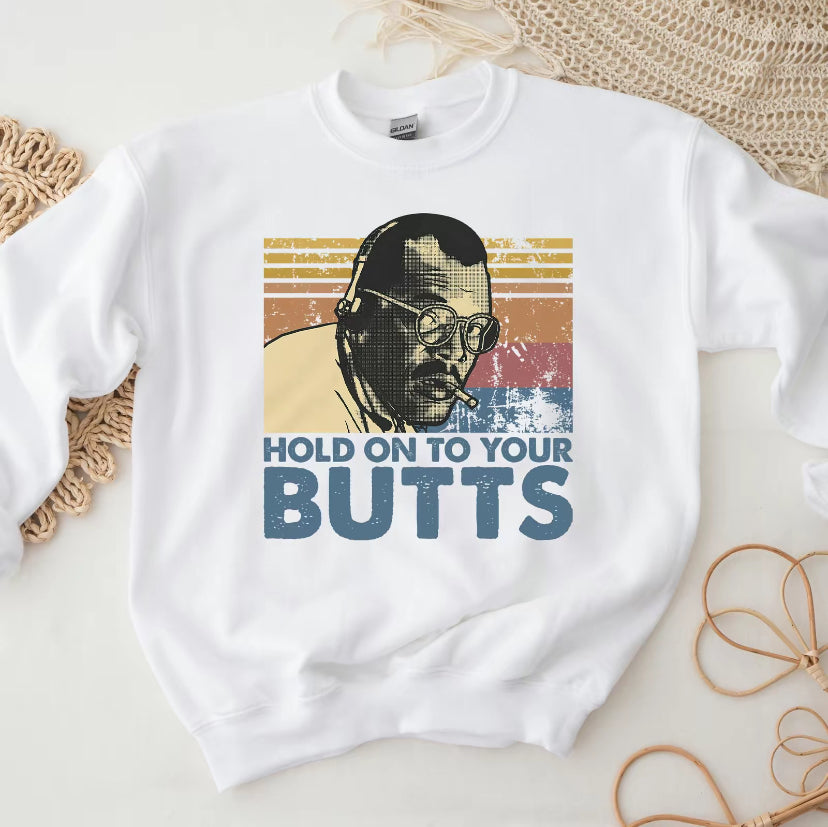 Hold On To Your Butts Retro T-Shirt/Sweatshirt/Hoodie