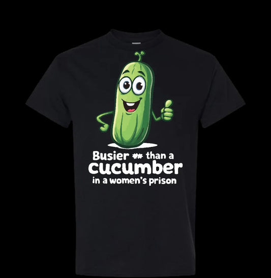 Busier Than A Cucumber T-Shirt/Sweatshirt/Hoodie