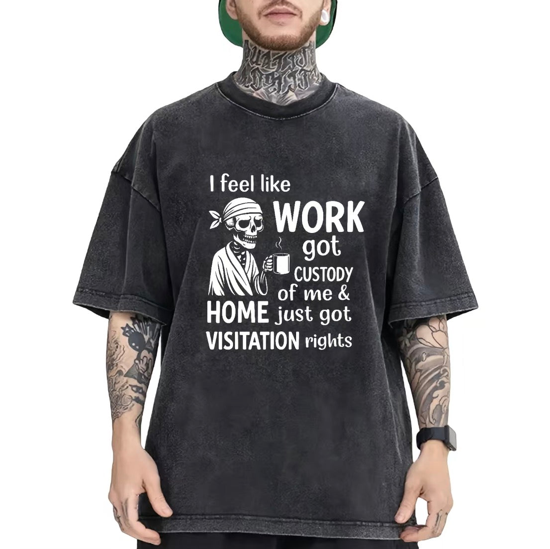 I Feel Like Work Got Custody Of Me And Home T-Shirt/Sweatshirt/Hoodie