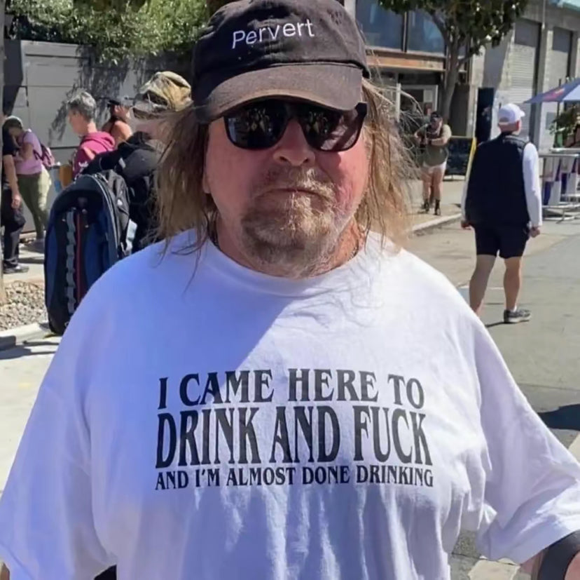 I Came Here to Drink And I'm Almost Done Drinking T-Shirt/Sweatshirt/Hoodie