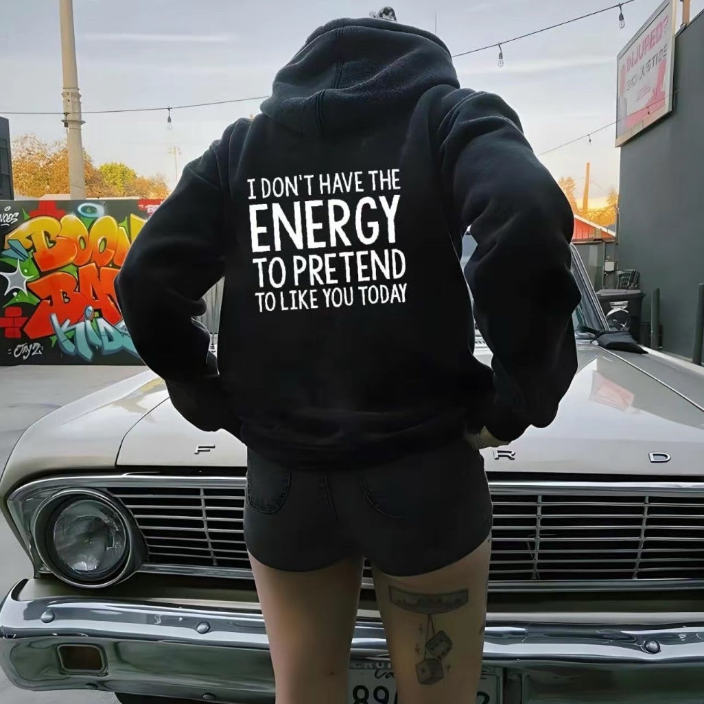I Don't Have Energy To Pretend To Like You Today T-Shirt/Sweatshirt/Hoodie
