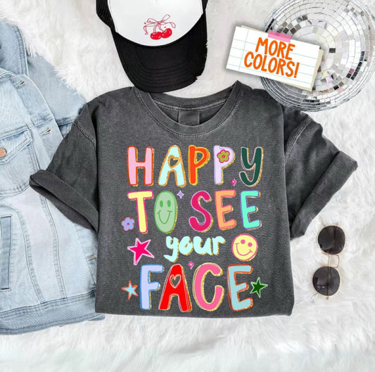 Happy To See Your Face T-Shirt/Sweatshirt/Hoodie