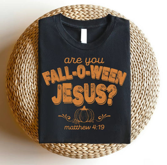 Are You Fall-O-Ween Jesus T-Shirt/Sweatshirt/Hoodie