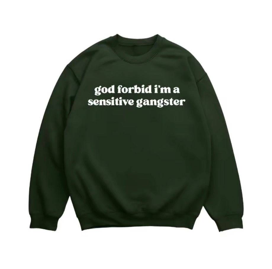 God Forbid I'm A Sensitive Gangster T-Shirt/Sweatshirt/Hoodie
