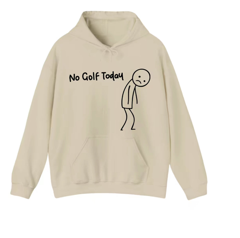 No Golf Today Unisex T-Shirt/Sweatshirt/Hoodie