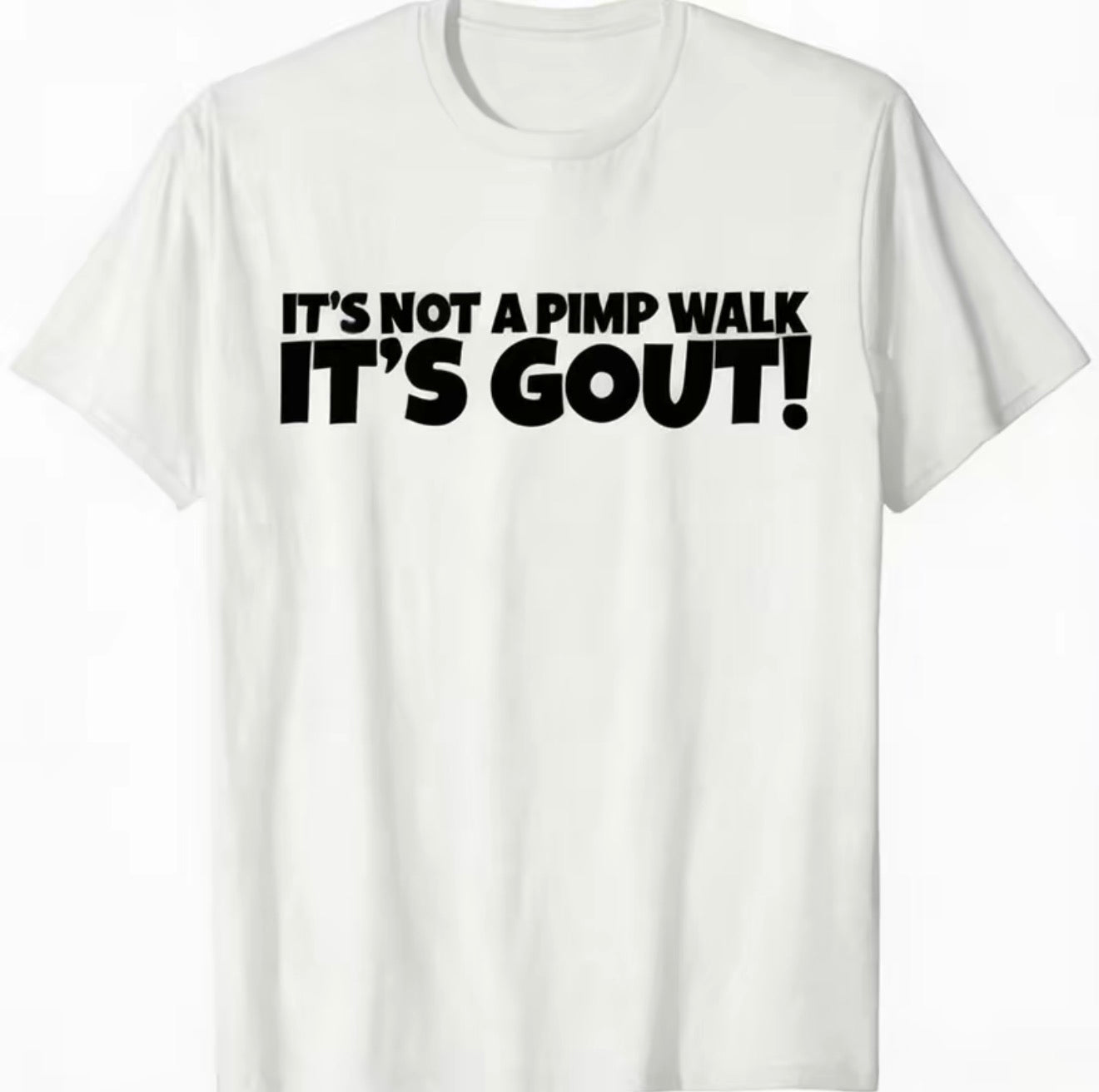 It's Not A Pimp Walk It's Gout T-Shirt/Sweatshirt/Hoodie