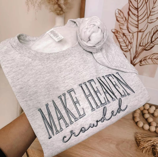Make Heaven Crowded Embroidered T-Shirt/Sweatshirt/Hoodie