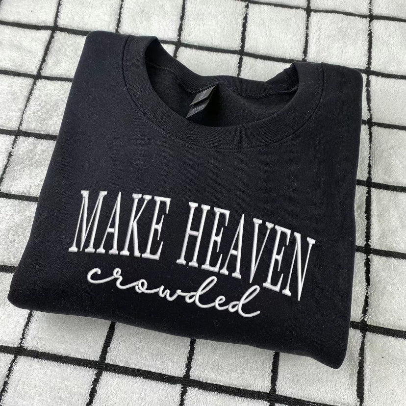 Make Heaven Crowded Embroidered T-Shirt/Sweatshirt/Hoodie