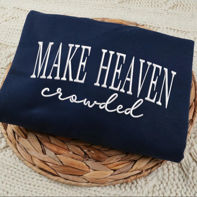 Make Heaven Crowded Embroidered T-Shirt/Sweatshirt/Hoodie