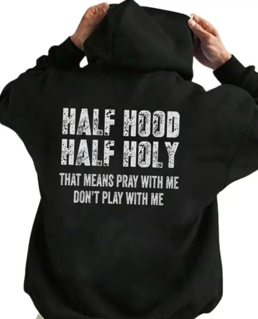 Half Hood Half Holy Pray T-Shirt/Sweatshirt/Hoodie
