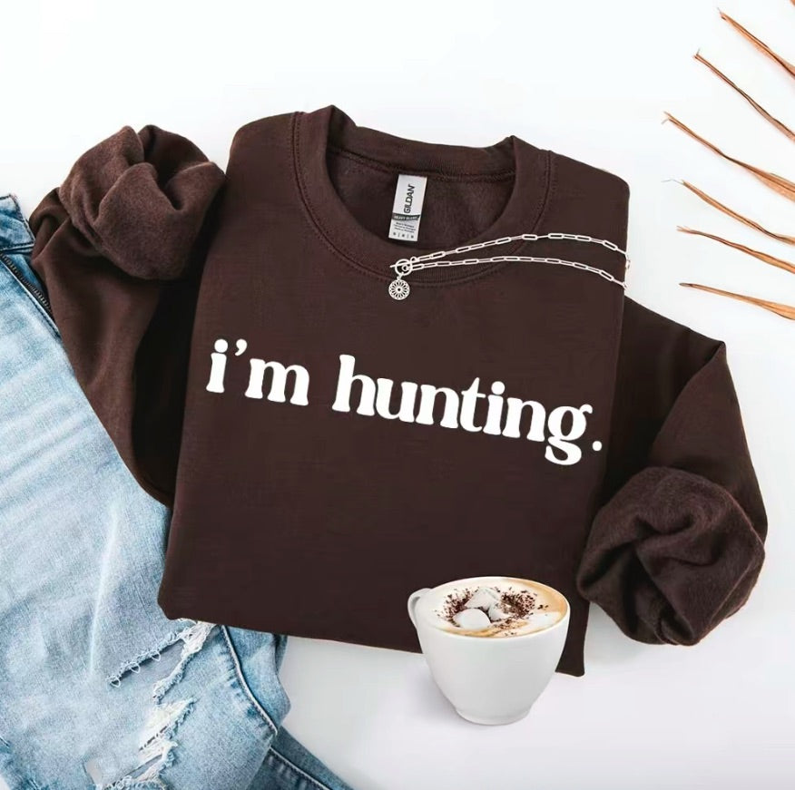 He's Hunting T-Shirt/Sweatshirt/Hoodie