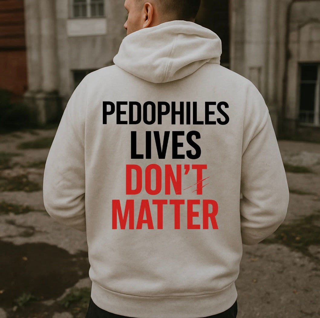 Pedophiles Lives Don't Matter T-Shirt/Sweatshirt/Hoodie