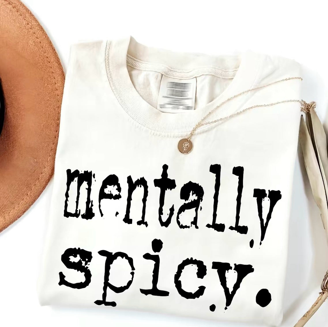 Mentally Spicy T-Shirt/Sweatshirt/Hoodie