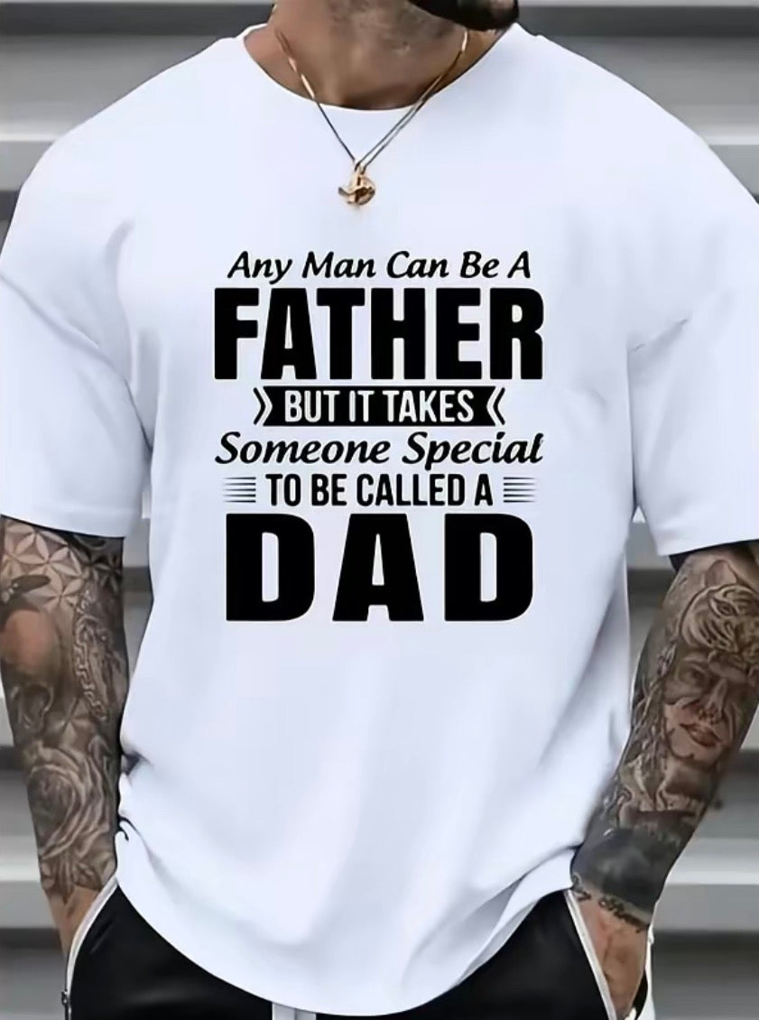 Any Man Can Be A Father But It Takes Someone Special To Be Called A Dad T-Shirt/Sweatshirt/Hoodie