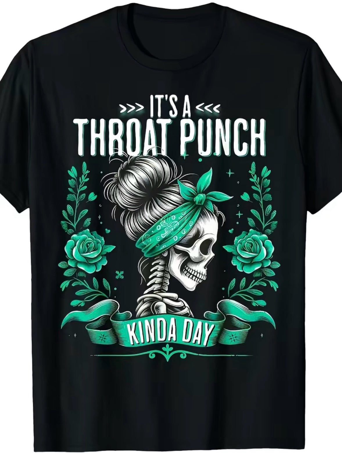 It's A Throat Punch Kinda Day SKull & Roses T-Shirt/Sweatshirt/Hoodie
