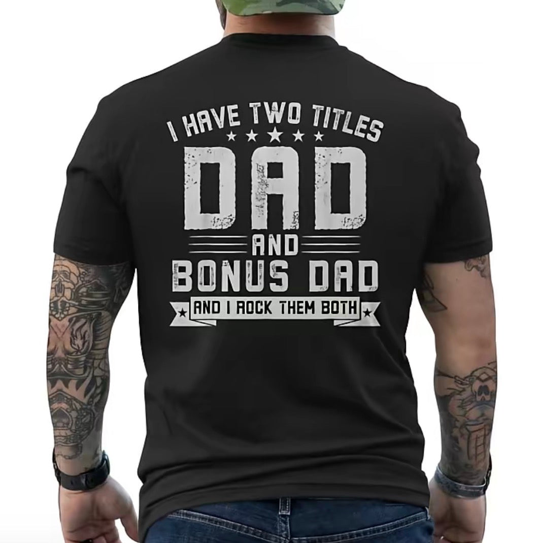 I Have Two Titles Dad And Bonus Dad T-Shirt/Sweatshirt/Hoodie