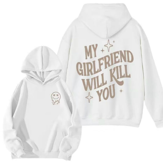 My Girlfriend/Boyfriend Will Kill You Unisex T-Shirt/Sweatshirt/Hoodie