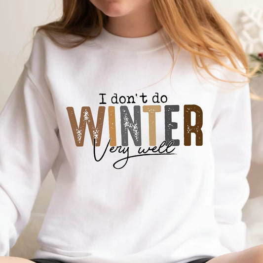 I Don't Do Winter Very Well Cozy Season T-Shirt/Sweatshirt/Hoodie