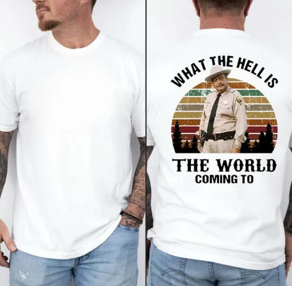 What The Hell Is The World Coming To Smokey And The Bandit Movie T-Shirt/Sweatshirt/Hoodie