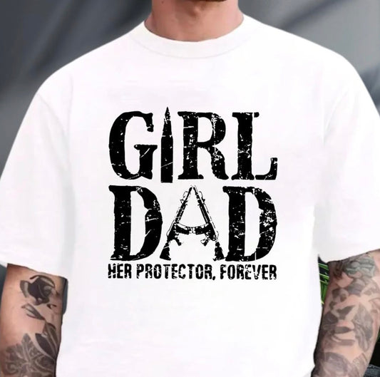 Girl Dad Her Protector Forever T-Shirt/Sweatshirt/Hoodie