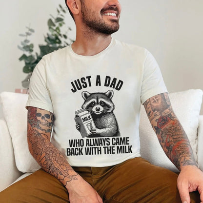 Just A Dad Who Came Back With The Milk  Raccoon T-Shirt/Sweatshirt/Hoodie