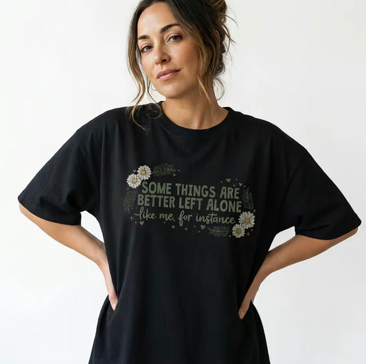 Some Things Are Better Left Alone Funny Introvert T-Shirt/Sweatshirt/Hoodie
