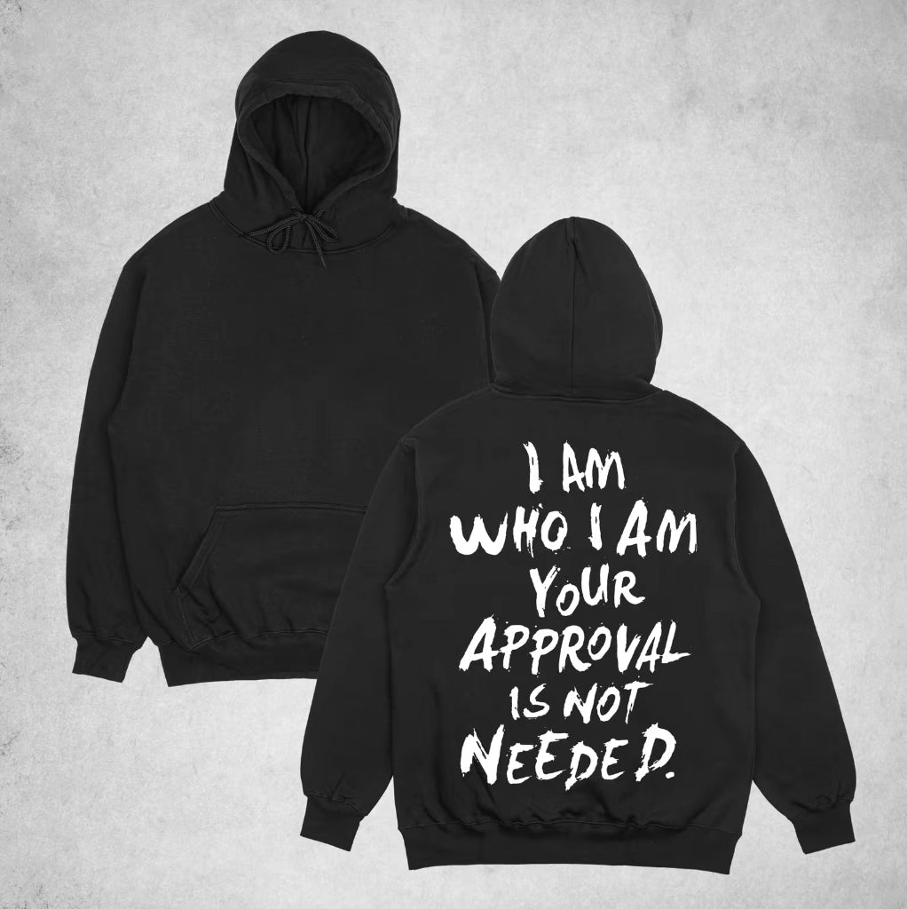 I Am Who I Am Your Approval Is Not Needed T-Shirt/Sweatshirt/Hoodie