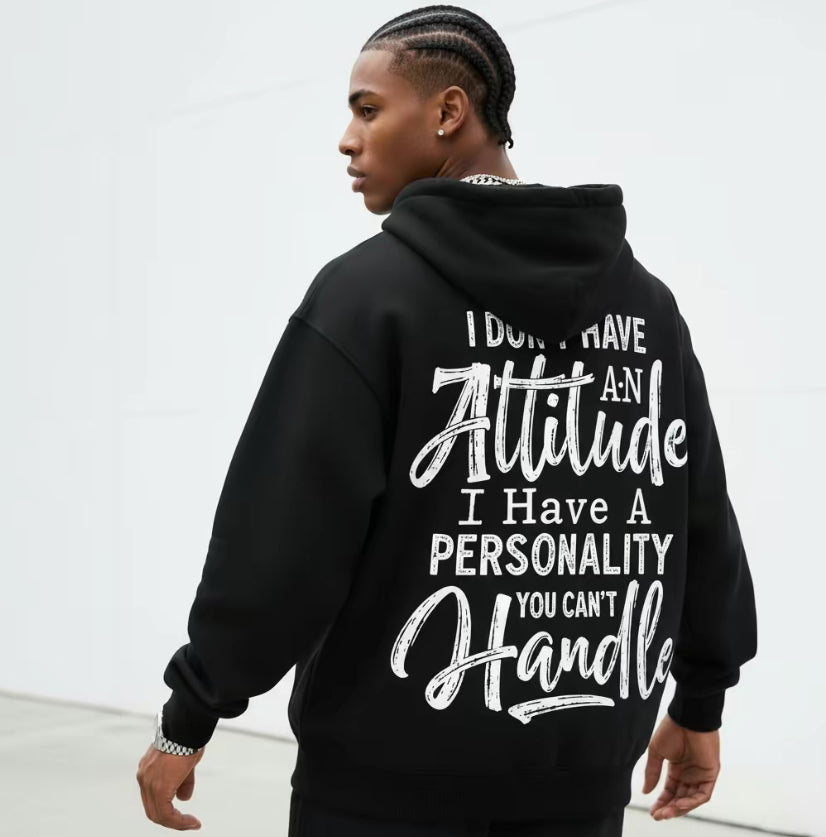 I Don't Have An Attitude Unisex T-Shirt/Sweatshirt/Hoodie