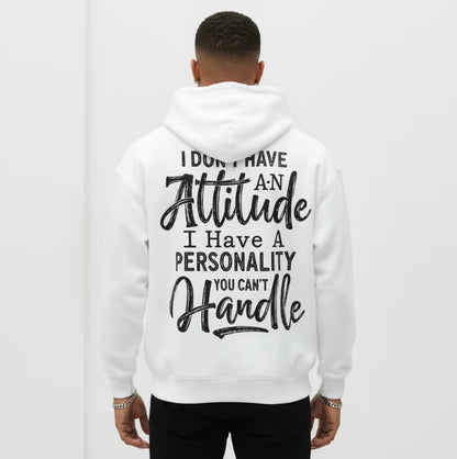 I Don't Have An Attitude Unisex T-Shirt/Sweatshirt/Hoodie