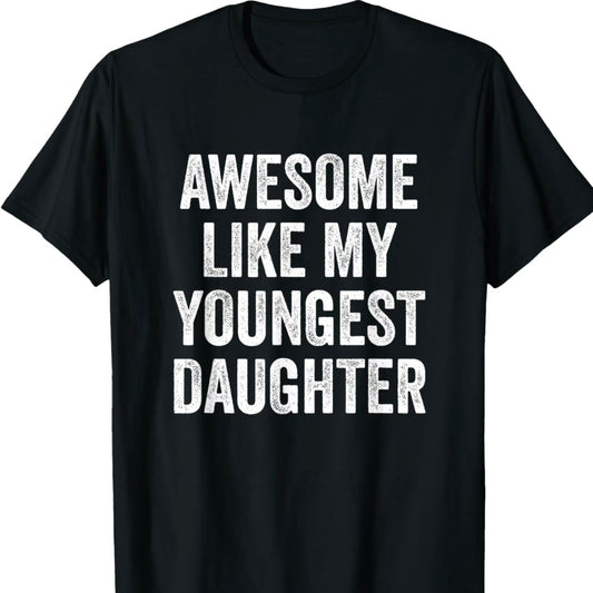 Awesome Like My Youngest Daughter T-Shirt/Sweatshirt/Hoodie