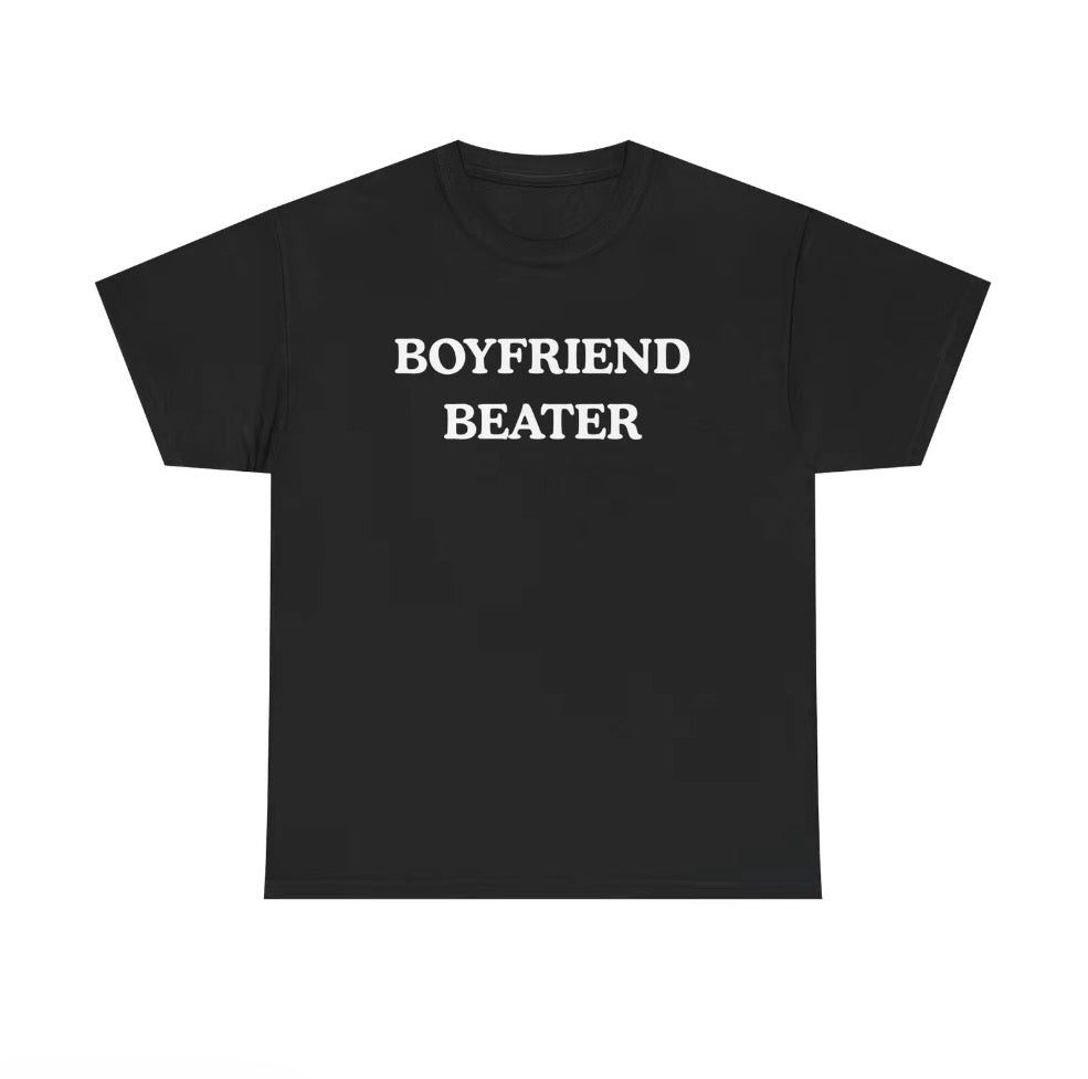 Boyfriend Beater Unisex T-Shirt/Sweatshirt/Hoodie