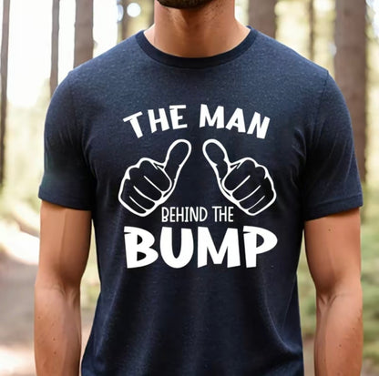 The Man Behind The Bump T-Shirt/Sweatshirt/Hoodie