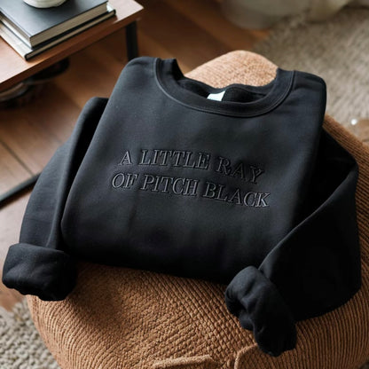 Embroidered A Little Ray of Pitch Black T-Shirt/Sweatshirt/Hoodie