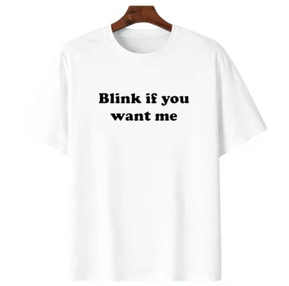 Blink If You Want Me T-Shirt/Sweatshirt/Hoodie