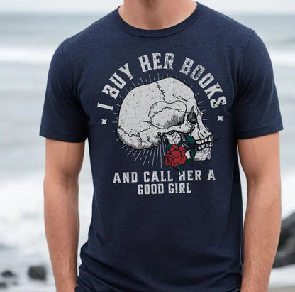 I Buy Her Books And Call Her A Good Girl Men's Dark Romance T-Shirt/Sweatshirt/Hoodie