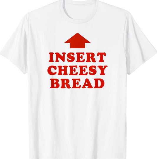 Insert Cheesy Bread Lettering & Red Arrow T-Shirt/Sweatshirt/Hoodie