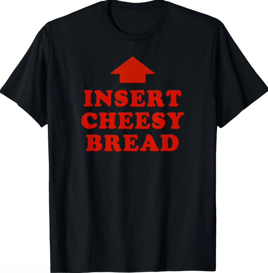 Insert Cheesy Bread Lettering & Red Arrow T-Shirt/Sweatshirt/Hoodie