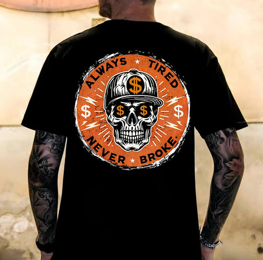 Always Tired Never Broke Skull T-Shirt/Sweatshirt/Hoodie