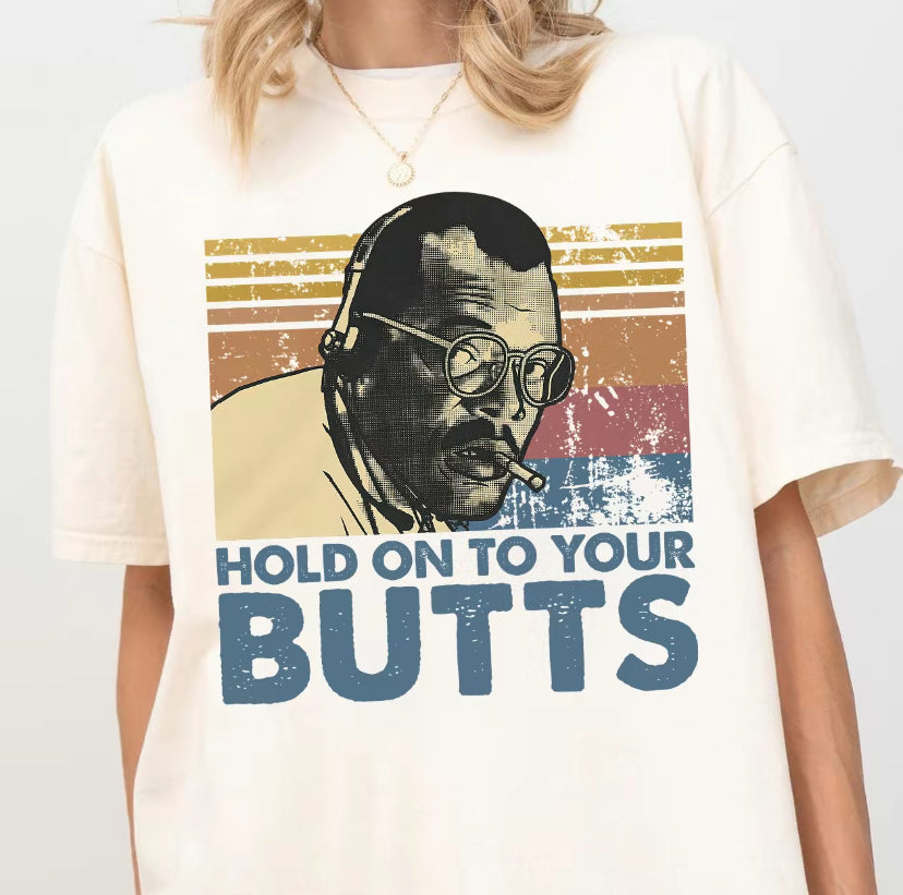 Hold On To Your Butts Retro T-Shirt/Sweatshirt/Hoodie