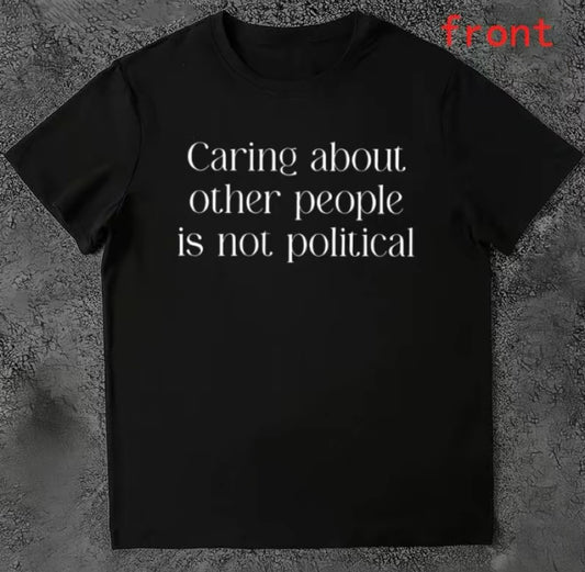Caring About Other People Is Not Political T-Shirt/Sweatshirt/Hoodie