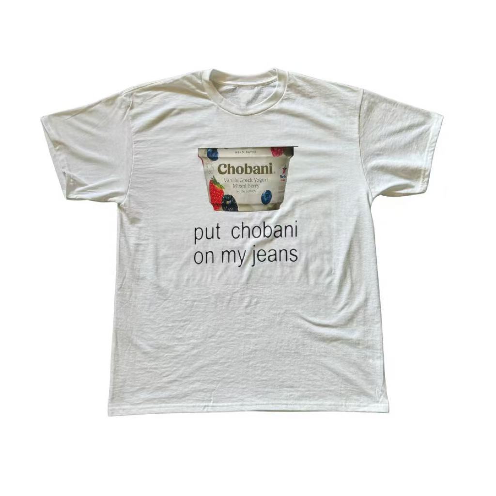 Put Chobani on My Jeans T-Shirt/Sweatshirt/Hoodie