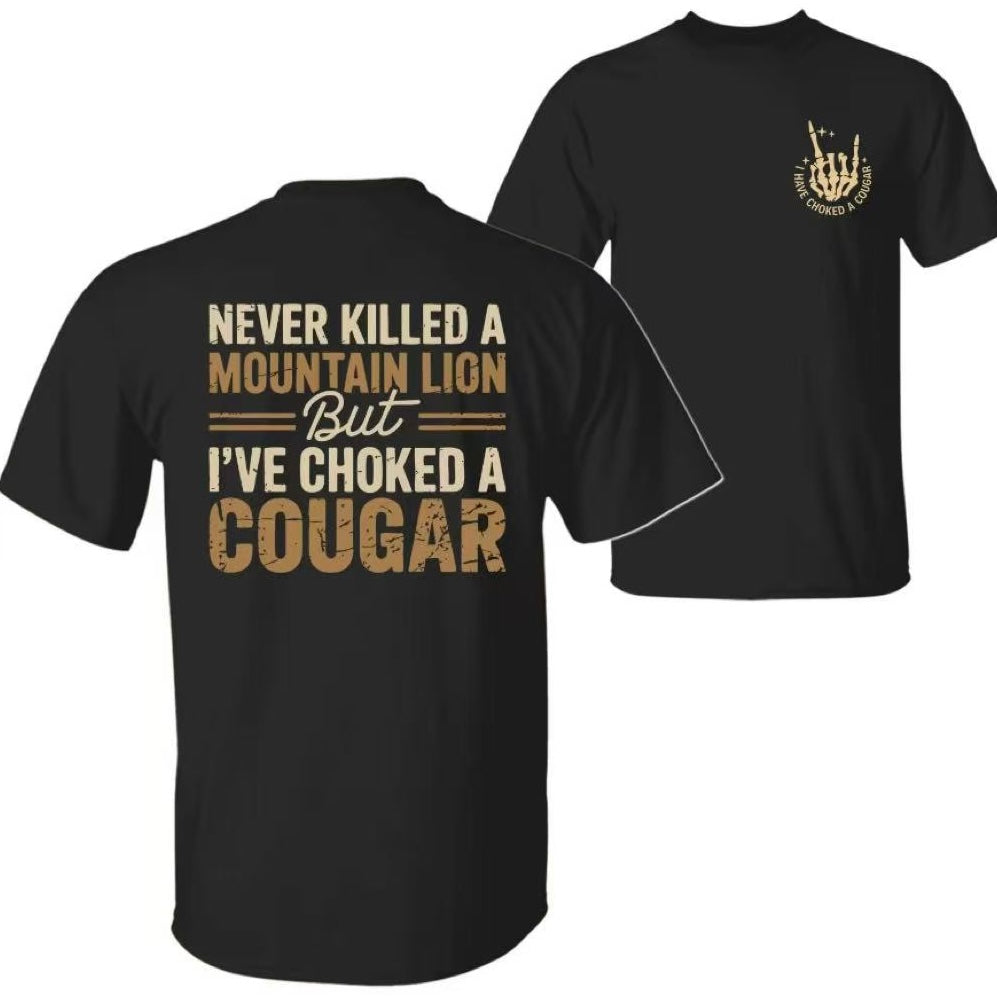 Never Killed a Mountain Lion But I have Choked a Cougar T-Shirt/Sweatshirt/Hoodie